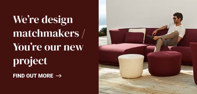 We're design matchmakers / you're our new project
